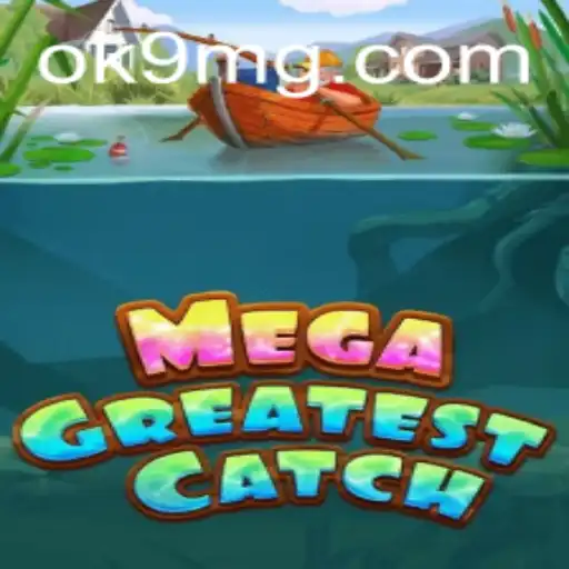 MegaGreatestCatch: Dive Into an Unforgettable Gaming Experience with OK9.COM