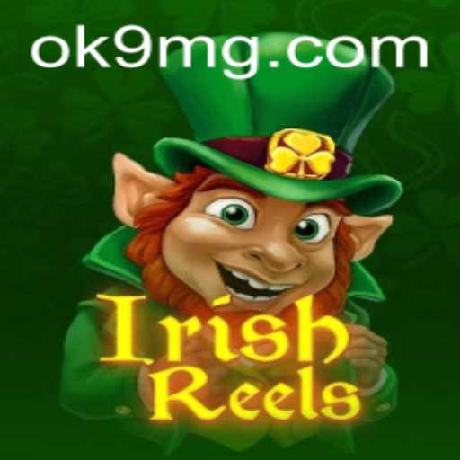 Exploring the Thrilling World of IrishReels on OK9.COM