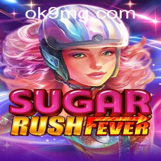 Exploring the Vibrant World of SugarRushFever and OK9.COM